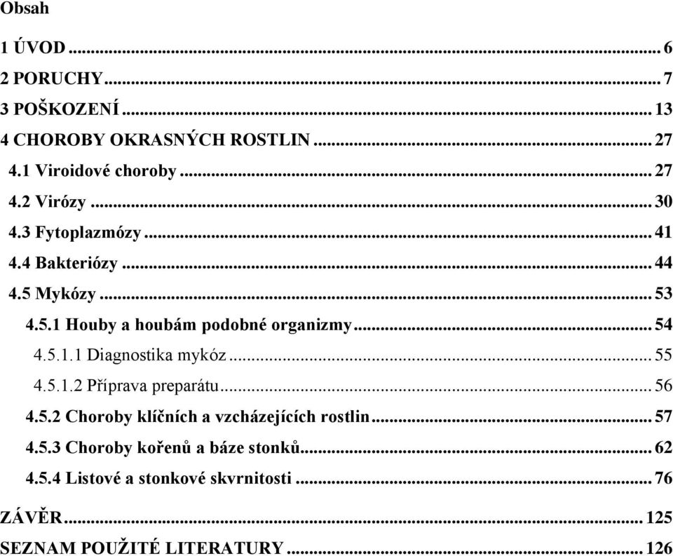 .. 55 4.5.1.2 Příprava preparátu... 56 4.5.2 Choroby klíčních a vzcházejících rostlin... 57 4.5.3 Choroby kořenů a báze stonků.