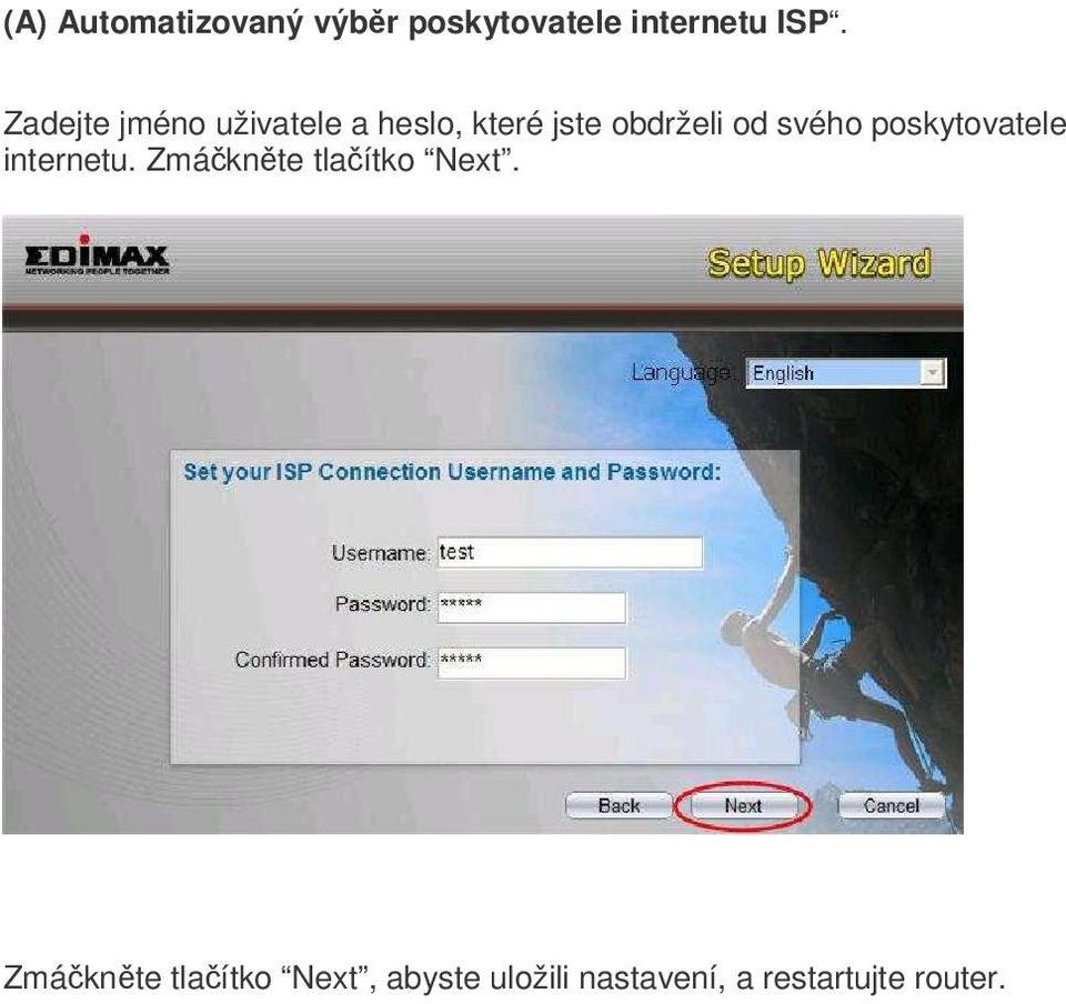 svého poskytovatele internetu. Zmáknte tlaítko Next.