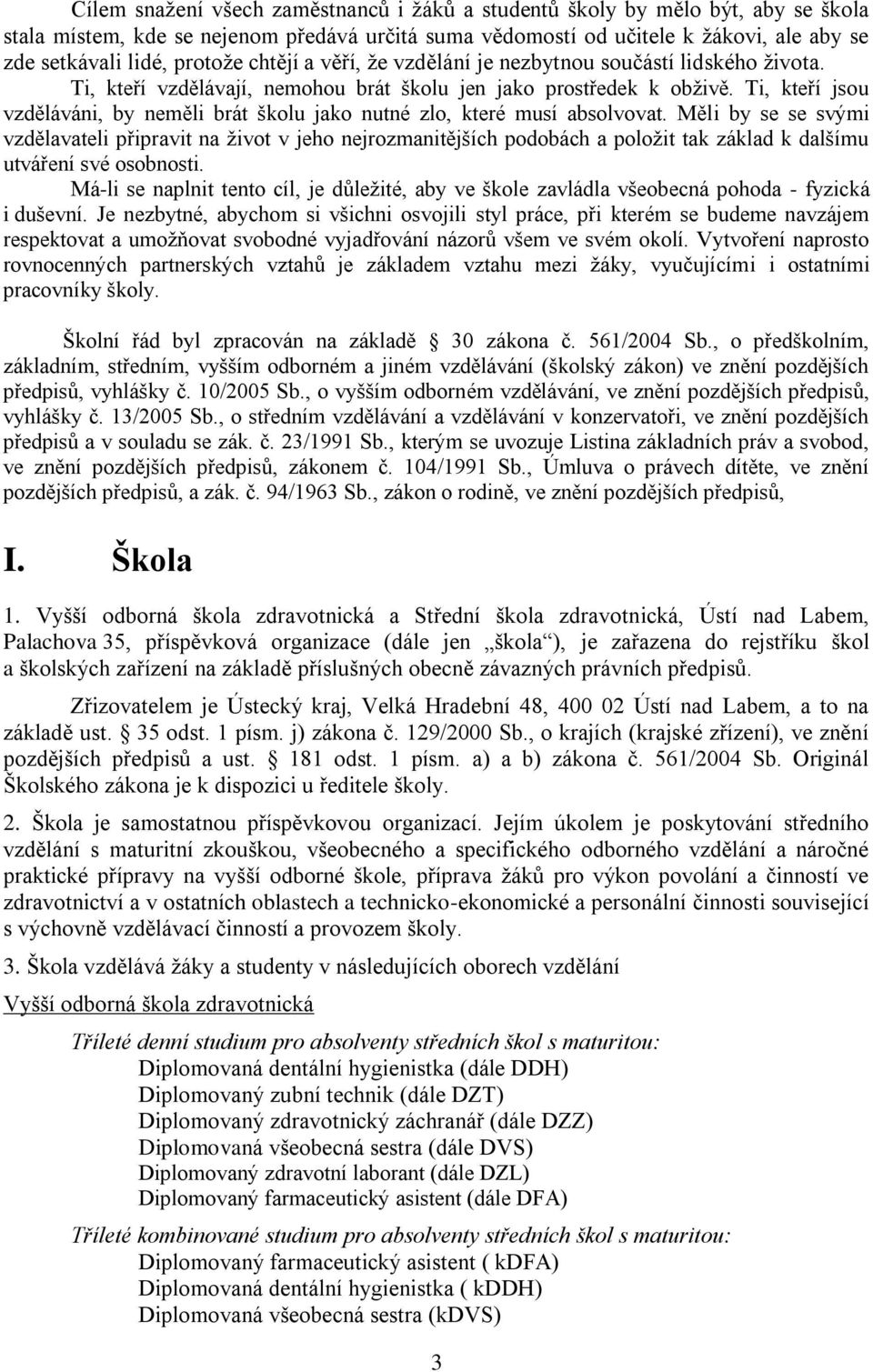 Ti, kteří jsou vzděláváni, by neměli brát školu jako nutné zlo, které musí absolvovat.