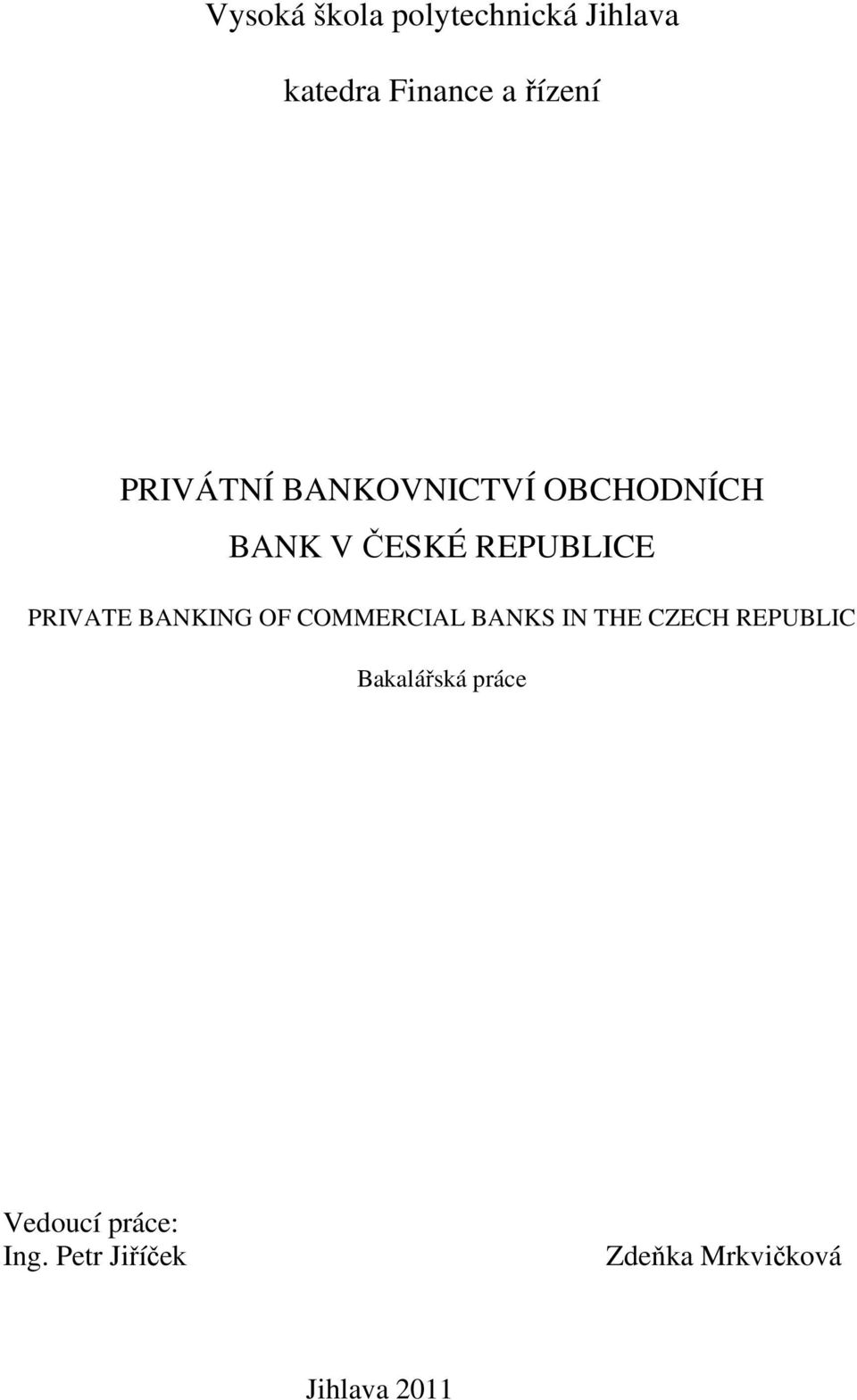 BANKING OF COMMERCIAL BANKS IN THE CZECH REPUBLIC Bakalářská