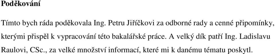 přispěl k vypracování této bakalářské práce.