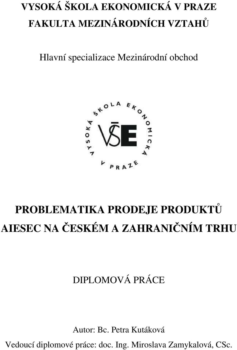 AIESEC NA ČESKÉM A ZAHRANIČNÍM TRHU DIPLOMOVÁ PRÁCE Autor: Bc.