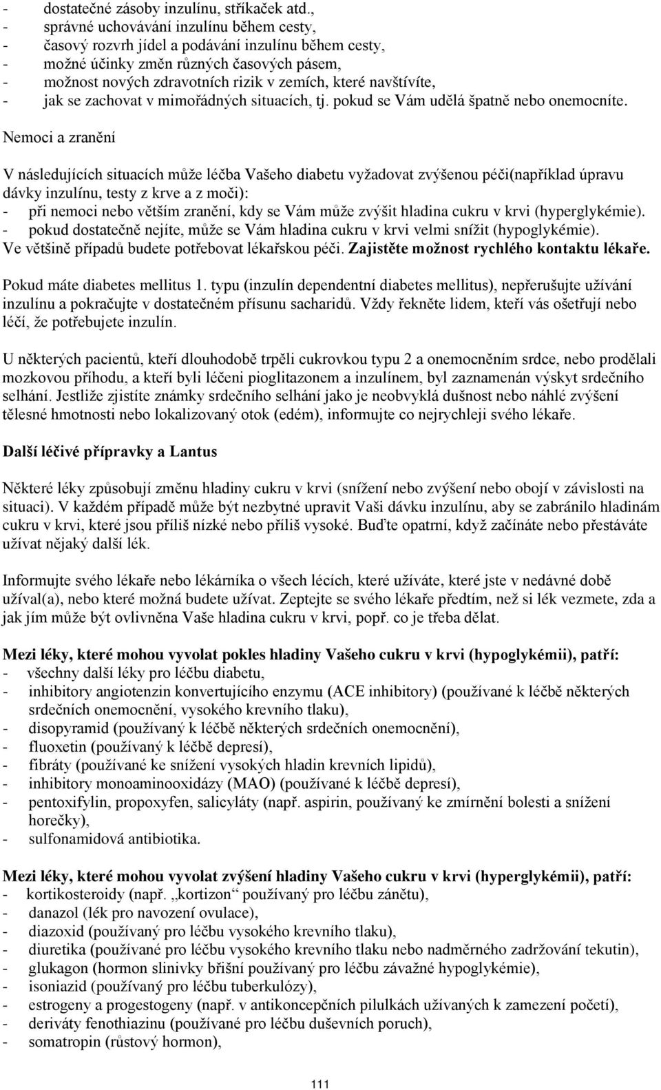 navštívíte, - jak se zachovat v mimořádných situacích, tj. pokud se Vám udělá špatně nebo onemocníte.