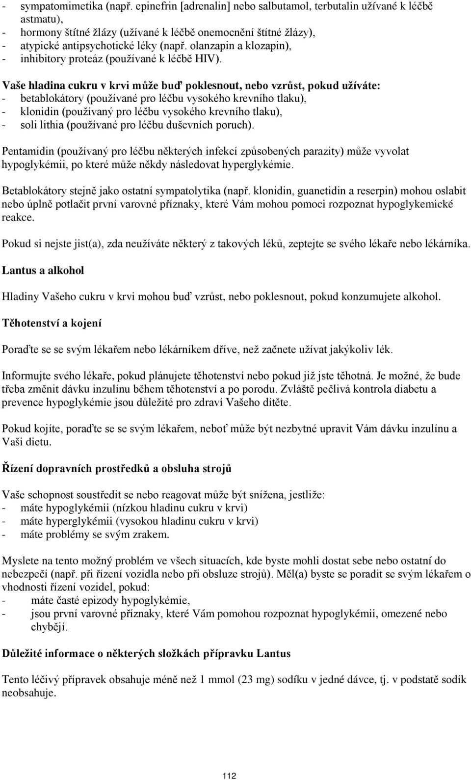 olanzapin a klozapin), - inhibitory proteáz (používané k léčbě HIV).