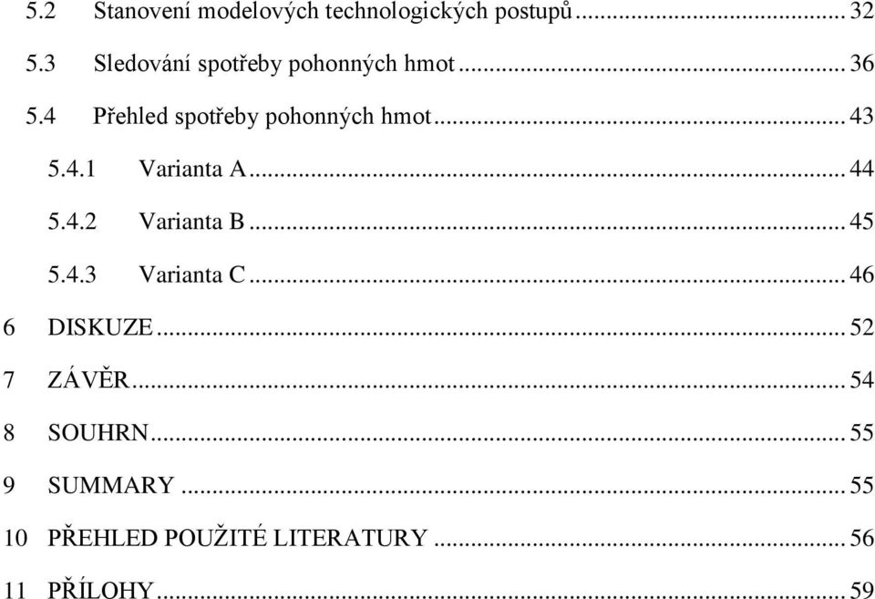 .. 43 5.4.1 Varianta A... 44 5.4.2 Varianta B... 45 5.4.3 Varianta C.