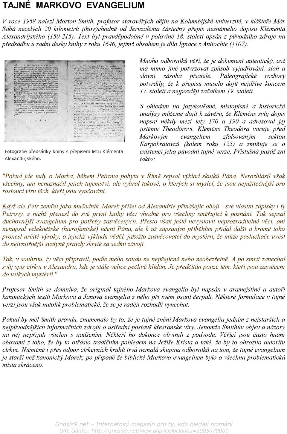 století opsán z původního zdroje na předsádku u zadní desky knihy z roku 1646, jejímž obsahem je dílo Ignáce z Antiochie ( 107).