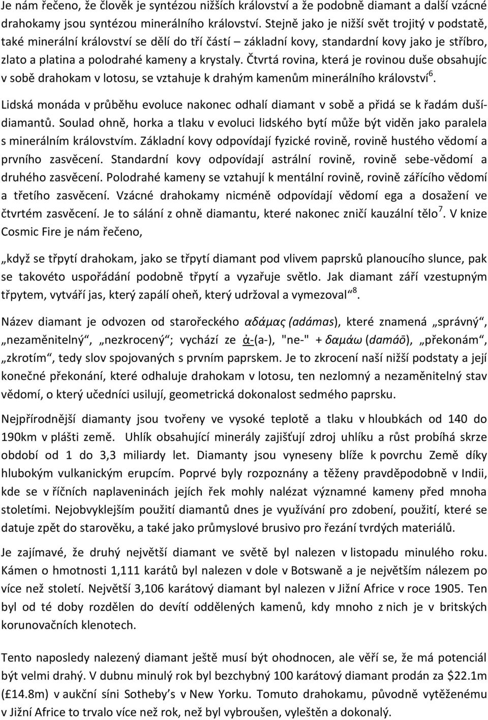 Čtvrtá rovina, která je rovinou duše obsahujíc v sobě drahokam v lotosu, se vztahuje k drahým kamenům minerálního království 6.