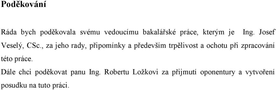 , za jeho rady, připomínky a především trpělivost a ochotu při