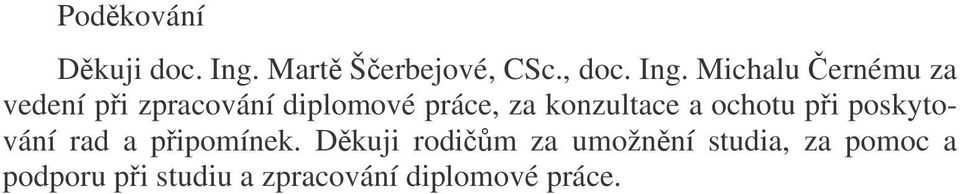 Michalu ernému za vedení pi zpracování diplomové práce, za