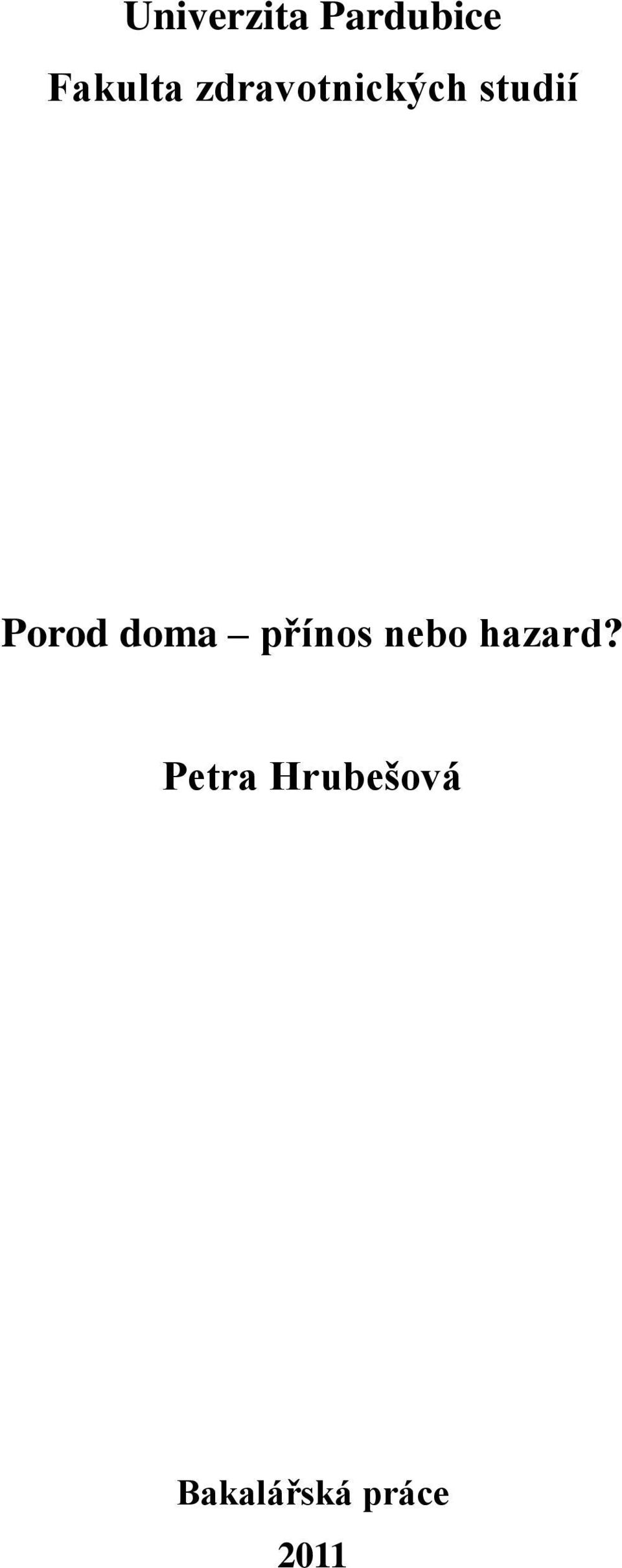 doma přínos nebo hazard?