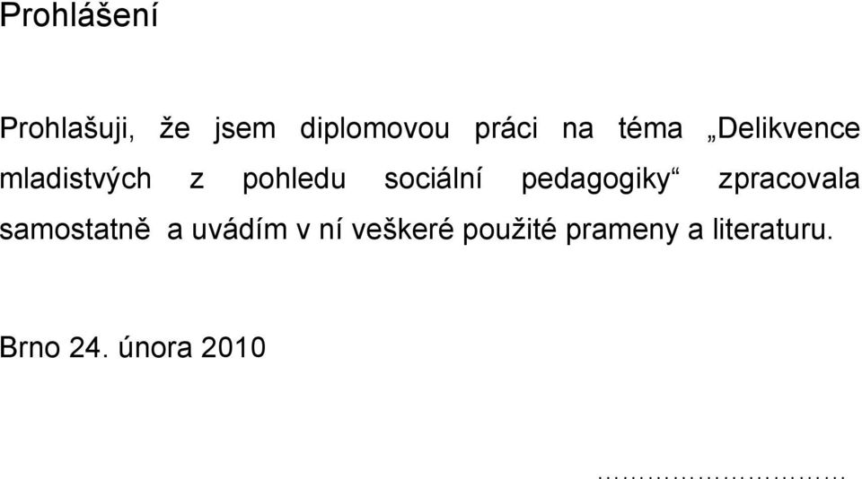 pedagogiky zpracovala samostatně a uvádím v ní