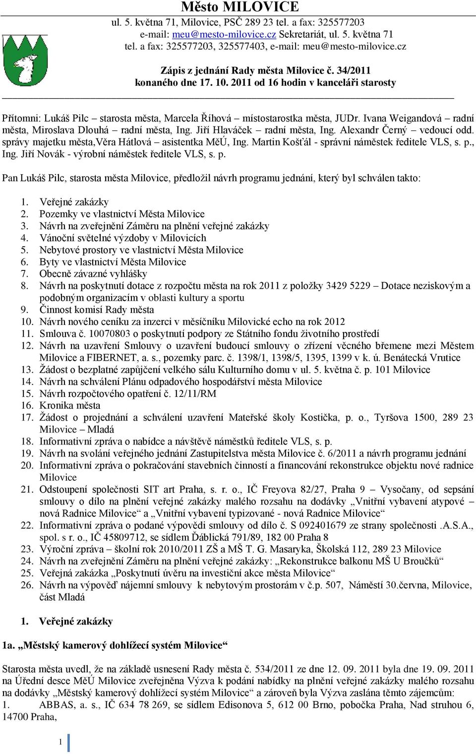 Ivana Weigandová radní města, Miroslava Dlouhá radní města, Ing. Jiří Hlaváček radní města, Ing. Alexandr Černý vedoucí odd. správy majetku města,věra Hátlová asistentka MěÚ, Ing.