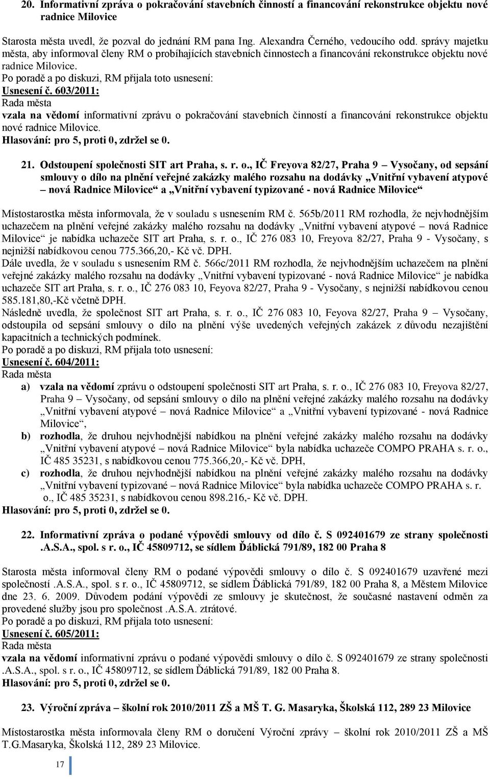 603/2011: vzala na vědomí informativní zprávu o 