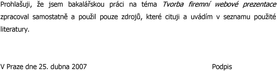 samostatně a použil pouze zdrojů, které cituji a