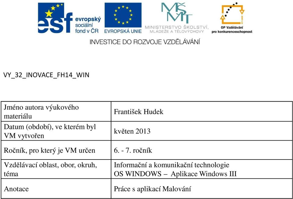 okruh, téma Anotace František Hudek květen 2013 6. - 7.