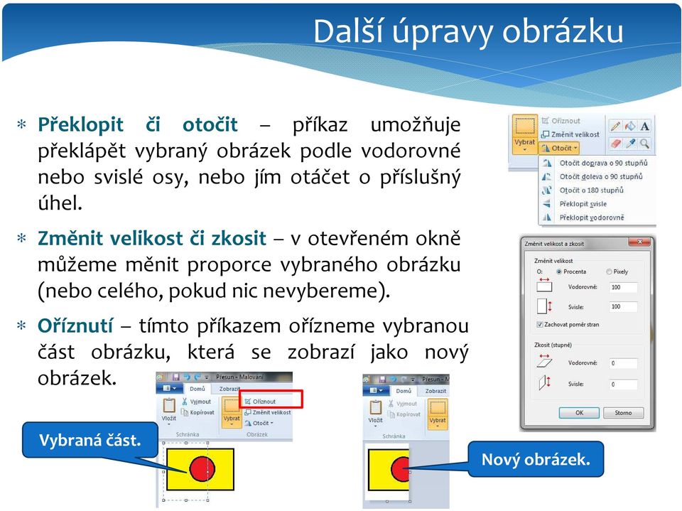 Změnit velikost či zkosit v otevřeném okně můžeme měnit proporce vybraného obrázku (nebo celého,