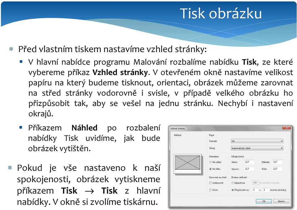 V otevřeném okně nastavíme velikost papíru na který budeme tisknout, orientaci, obrázek můžeme zarovnat na střed stránky vodorovně i svisle, v případě