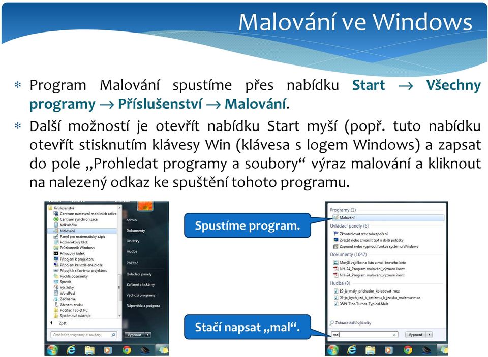 tuto nabídku otevřít stisknutím klávesy Win (klávesa s logem Windows) a zapsat do pole