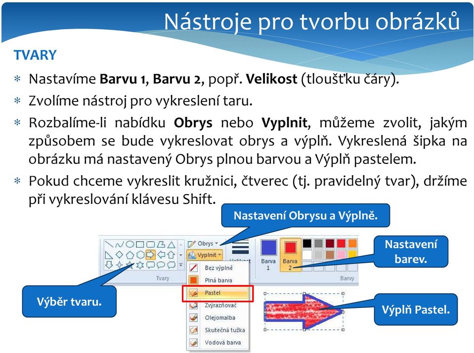 Rozbalíme-li nabídku Obrys nebo Vyplnit, můžeme zvolit, jakým způsobem se bude vykreslovat obrys a výplň.