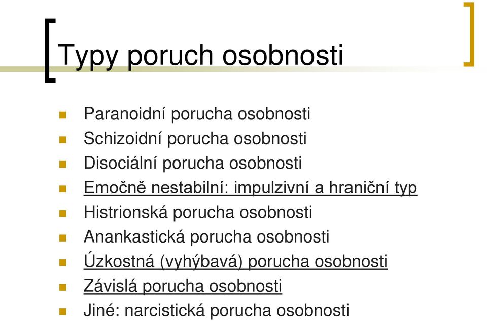 hraniční typ Histrionská porucha osobnosti Anankastická porucha osobnosti