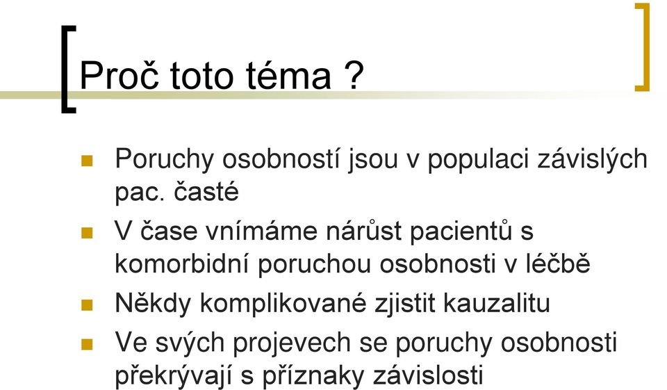 časté V čase vnímáme nárůst pacientů s komorbidní poruchou