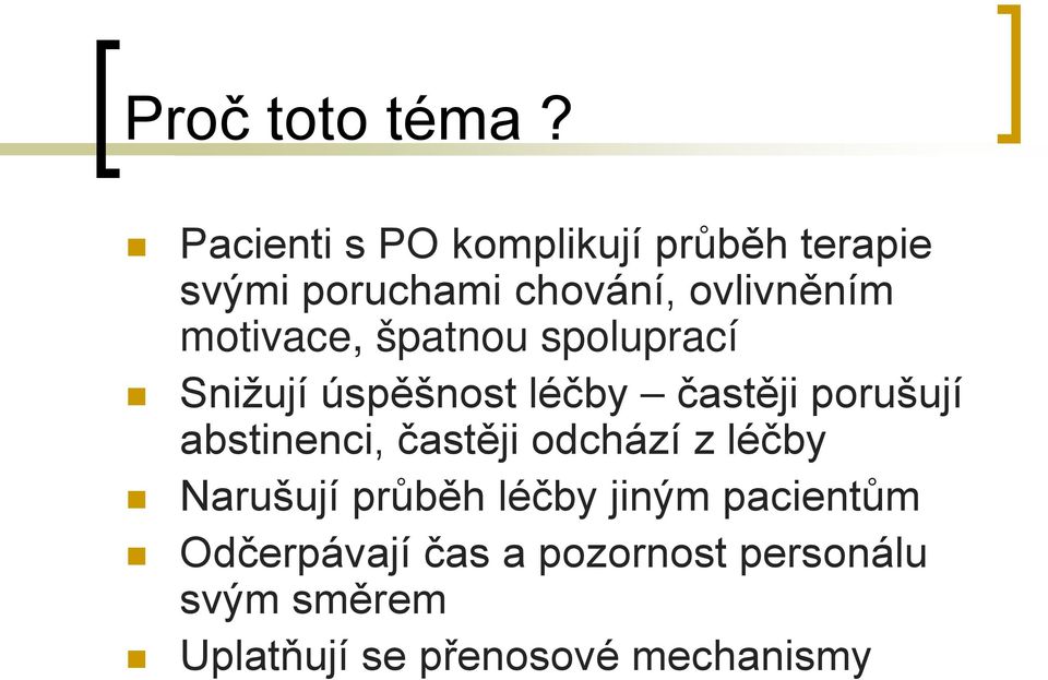 motivace, špatnou spoluprací Snižují úspěšnost léčby častěji porušují