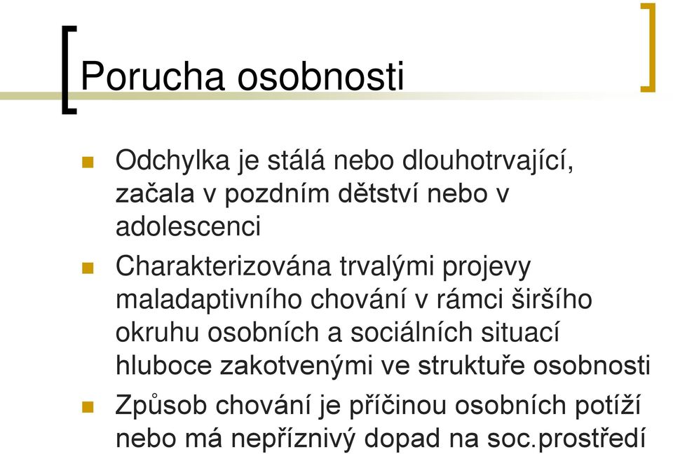 širšího okruhu osobních a sociálních situací hluboce zakotvenými ve struktuře