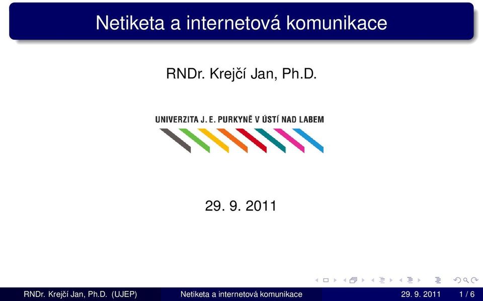 2011 RNDr. Krejčí Jan, Ph.D. (UJEP)  29.