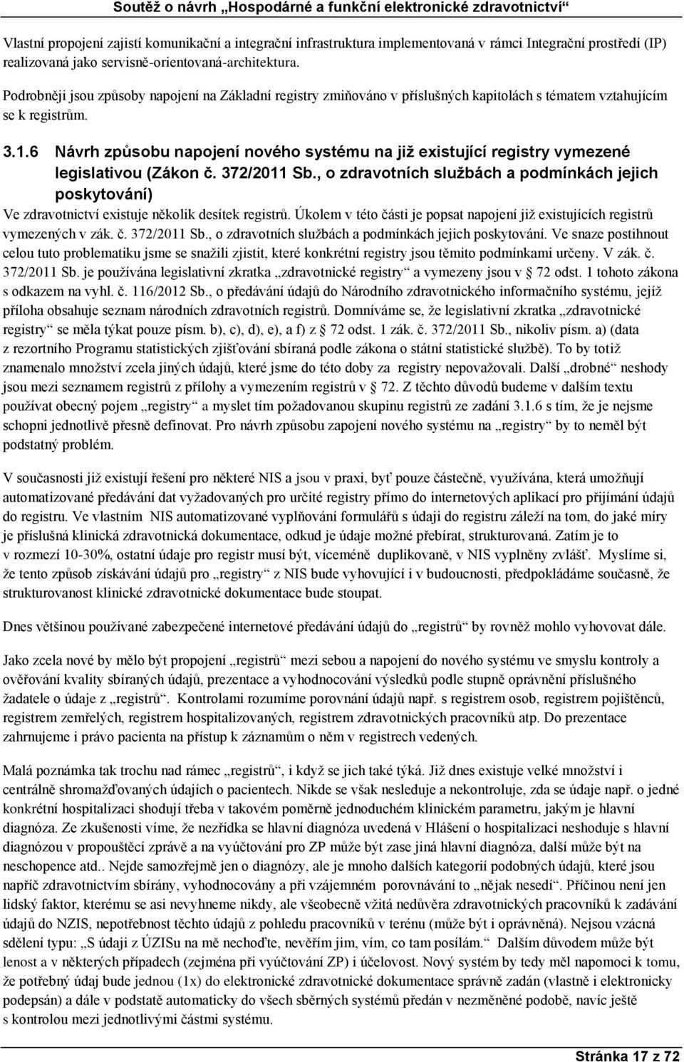 6 Návrh způsobu napojení nového systému na již existující registry vymezené legislativou (Zákon č. 372/2011 Sb.