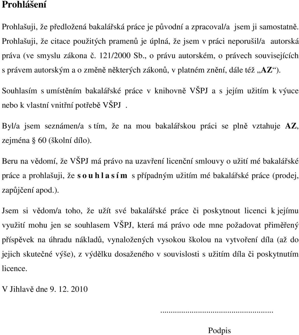 , o právu autorském, o právech souvisejících s právem autorským a o změně některých zákonů, v platném znění, dále též AZ ).