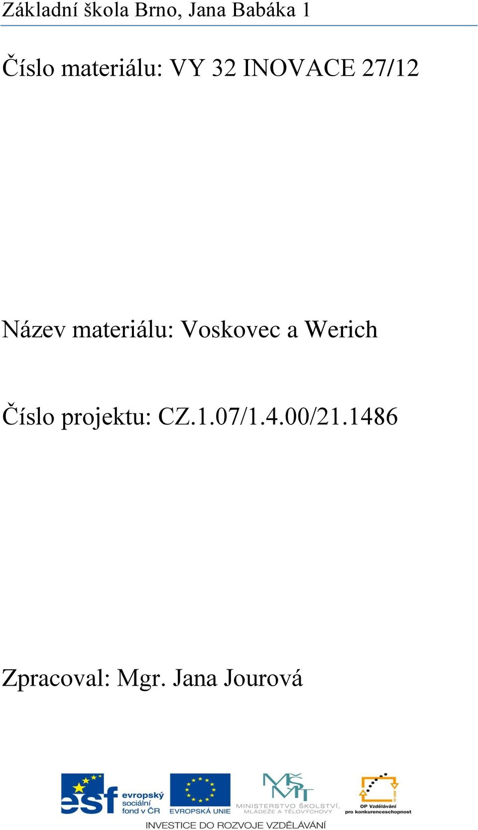 Werich Číslo projektu: CZ.1.07/1.4.