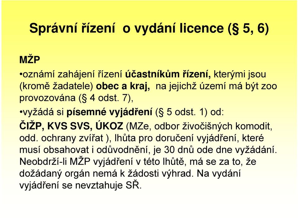 1) od: ČIŽP, KVS SVS, ÚKOZ (MZe, odbor živočišných komodit, odd.