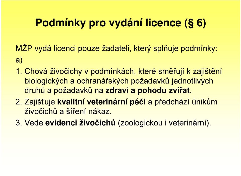 jednotlivých druhů a požadavků na zdraví a pohodu zvířat. 2.