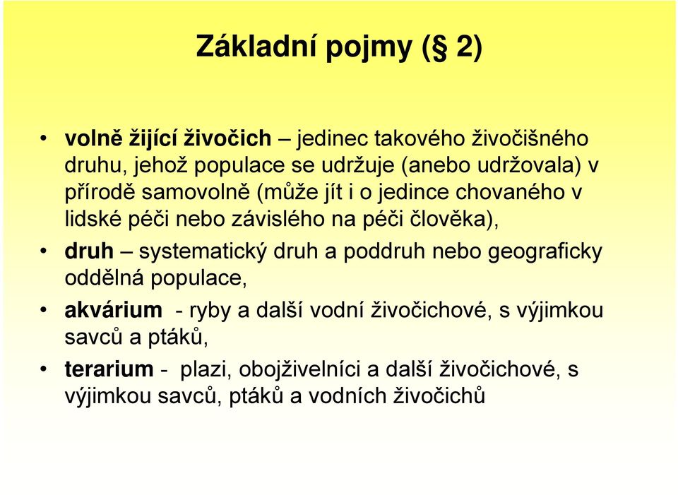 druh systematický druh a poddruh nebo geograficky oddělná populace, akvárium - ryby a další vodní živočichové, s