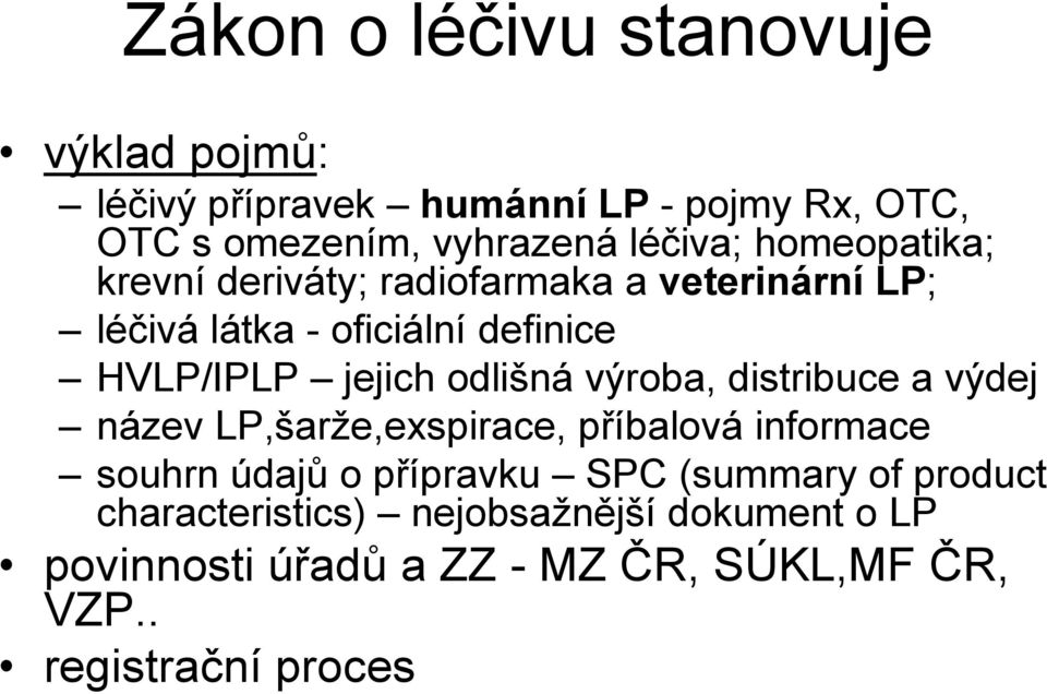 odlišná výroba, distribuce a výdej název LP,šarže,exspirace, příbalová informace souhrn údajů o přípravku SPC