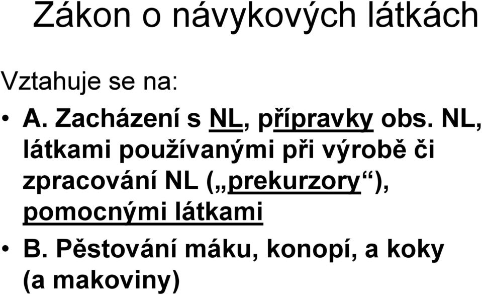 NL, látkami používanými při výrobě či zpracování NL