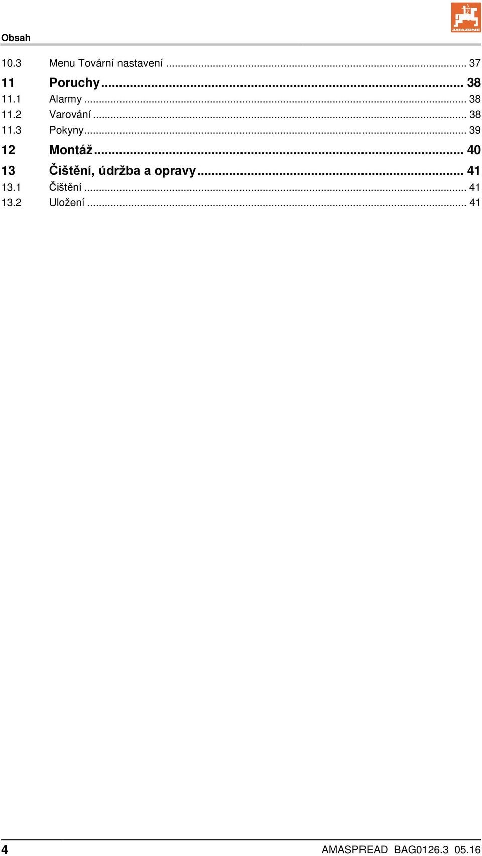 .. 39 12 Montáž... 40 13 Čištění, údržba a opravy... 41 13.