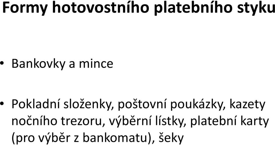 složenky, poštovní poukázky, kazety nočního trezoru,