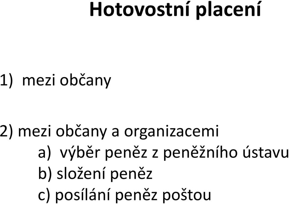 organizacemi a) výběr peněz z peněžního