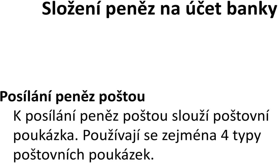 slouží poštovní poukázka.