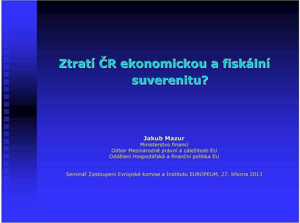 a zález ležitosti EU Oddělen lení Hospodářsk ská a finanční