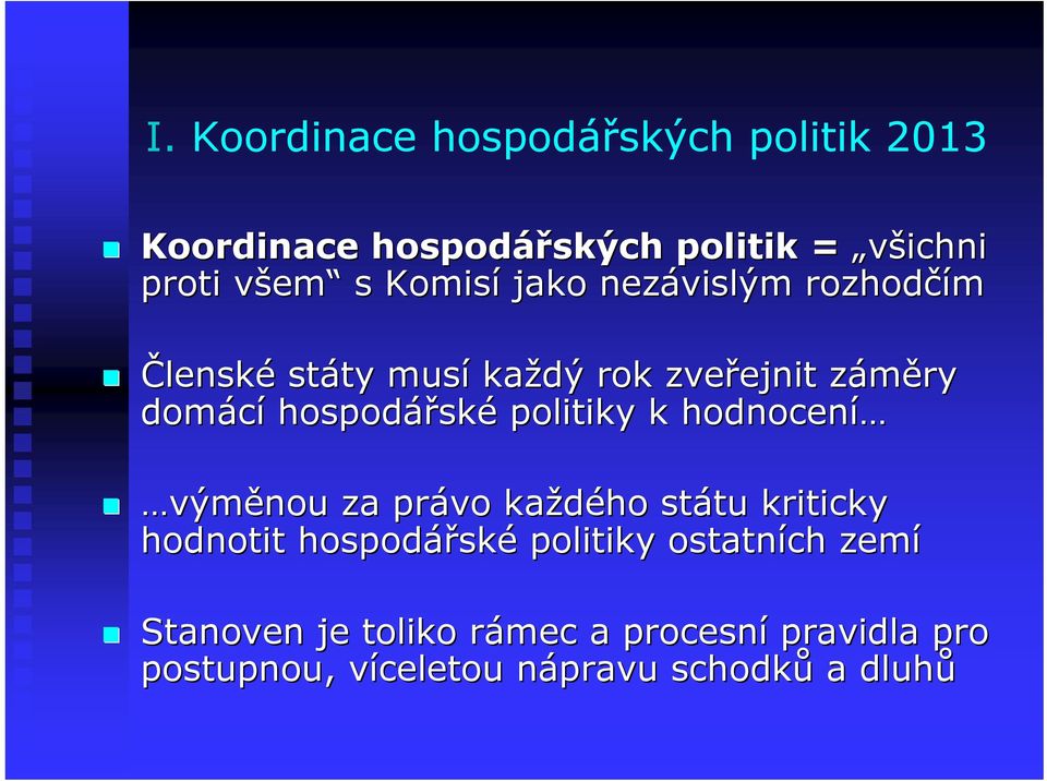 ské politiky k hodnocení výměnou za právo každého státu tu kriticky hodnotit hospodářsk ské politiky