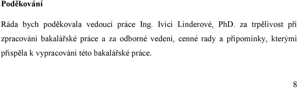 za trpělivost při zpracování bakalářské práce a za