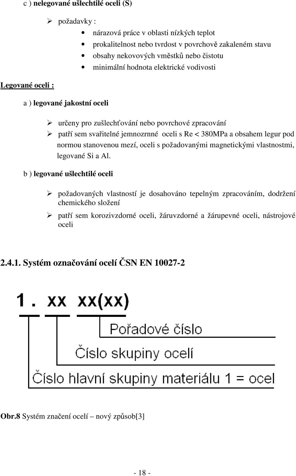 pod normou stanovenou mezí, oceli s požadovanými magnetickými vlastnostmi, legované Si a Al.