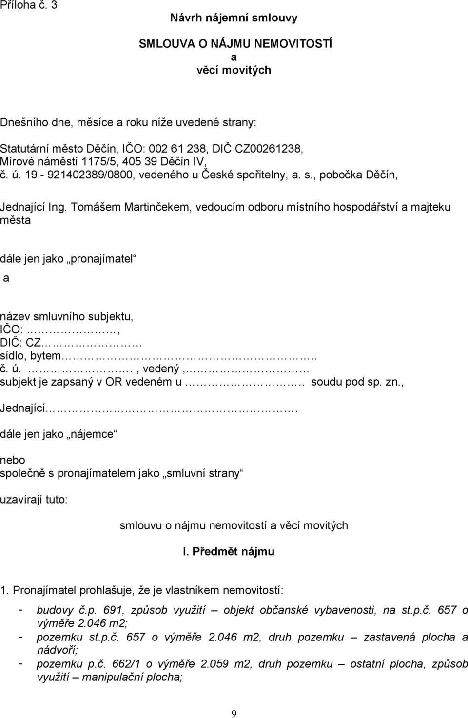 405 39 Děčín IV, č. ú. 19-921402389/0800, vedeného u České spořitelny, a. s., pobočka Děčín, Jednající Ing.