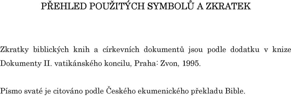 Dokumenty II. vatikánského koncilu, Praha: Zvon, 1995.