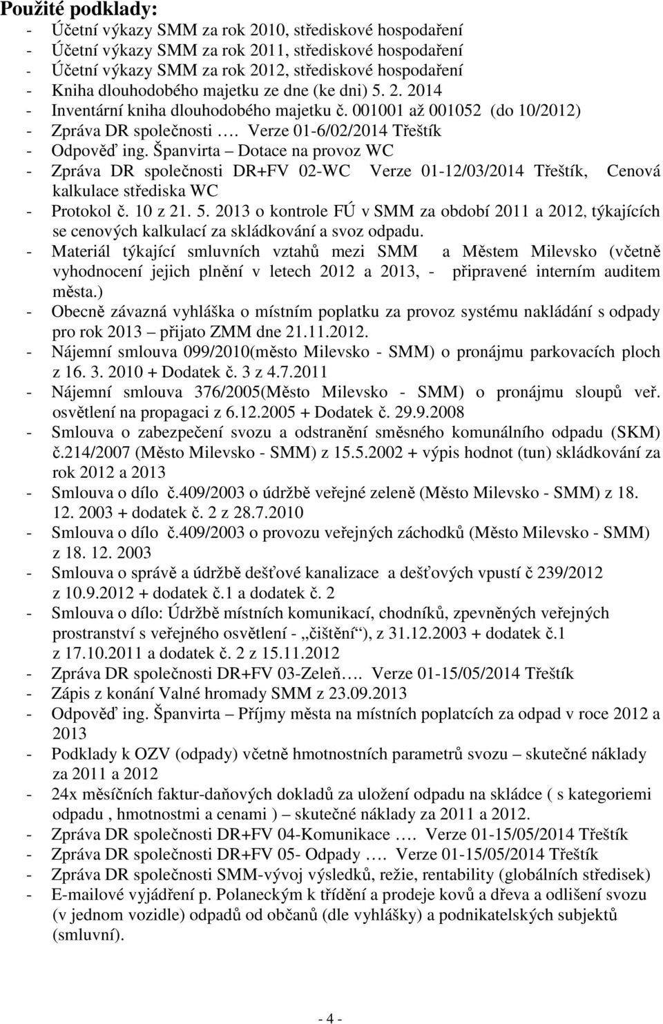 Španvirta Dotace na provoz WC Zpráva DR společnosti DR+FV 02WC Verze 0112/03/2014 Třeštík, Cenová kalkulace střediska WC Protokol č. 10 z 21. 5.