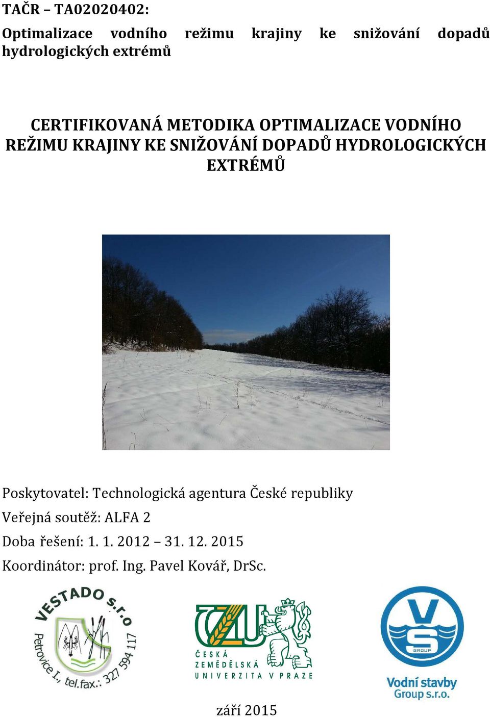 HYDROLOGICKÝCH EXTRÉMŮ Poskytovatel: Technologická agentura České republiky Veřejná