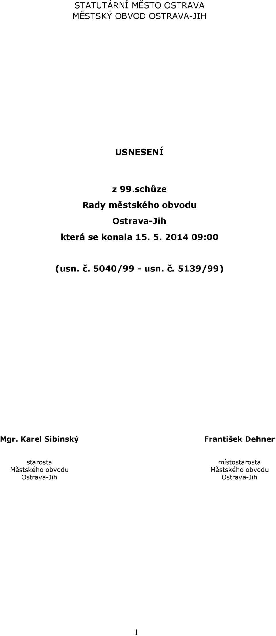 2014 09:00 (usn. č. 5040/99 - usn. č. 5139/99) Mgr.