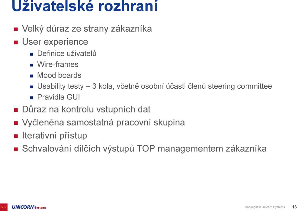 committee Pravidla GUI Důraz na kontrolu vstupních dat Vyčleněna samostatná pracovní